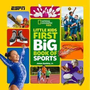 National Geographic Little Kids First Big Book of Sports -- James Buckley